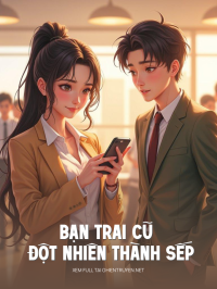 Bạn Trai Cũ Đột Nhiên Thành Sếp