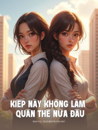 Kiếp Này Không Làm Quân Thê Nữa Đâu