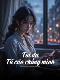 Tôi Đã Tố Cáo Chồng Mình
