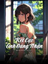 Kết Cục Anh Đáng Nhận