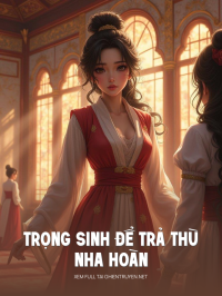 Trọng Sinh Để Trả Thù Nha Hoàn