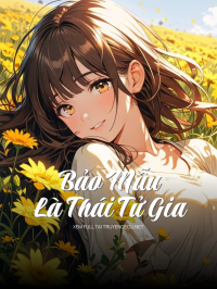 Bảo Mẫu Là Thái Tử Gia
