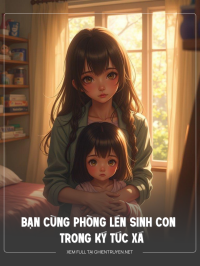 Bạn Cùng Phòng Lén Sinh Con Trong Ký Túc Xá