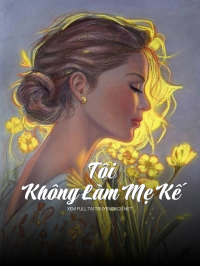 Tôi Không Làm Mẹ Kế