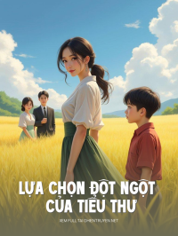Lựa Chọn Đột Ngột Của Tiểu Thư