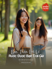 Bạn Thân Vui Vẻ Rước Được Bạn Trai Bán Hàng Giả