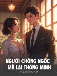 Người Chồng Ngốc Mà Lại Thông Minh