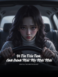 Vì Tin Tiểu Tam, Anh Đánh Mất Mẹ Mãi Mãi