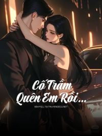 Cố Trầm Quên Em Rồi…