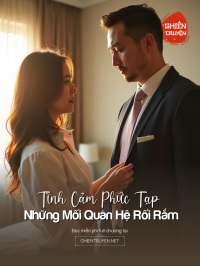 Tình Cảm Phức Tạp Và Những Mối Quan Hệ Rối Rắm