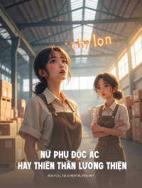 Nữ Phụ Độc Ác Hay Thiên Thần Lương Thiện
