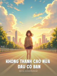 Không Thanh Cao Nữa Đâu Cô Bạn
