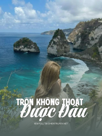 Trốn Không Thoát  Được Đâu