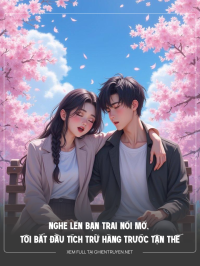 Nghe Lén Bạn Trai Nói Mớ, Tôi Bắt Đầu Tích Trữ Hàng Trước Tận Thế