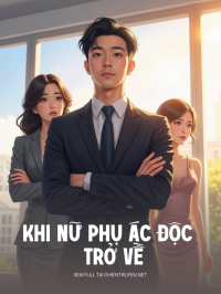 Khi Nữ Phụ Ác Độc Trở Về