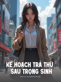 Kế Hoạch Trả Thù Sau Trọng Sinh