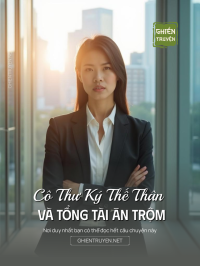 Cô Thư Ký Thế Thân Và Tổng Tài Ăn Trộm
