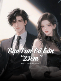 Bạn Trai Cũ Lớn “23cm”