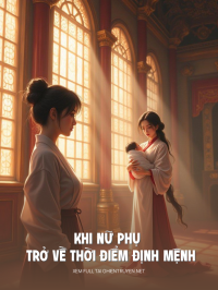 Khi Nữ Phụ Trở Về Thời Điểm Định Mệnh