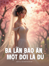 Ba Lần Báo Ân Một Đời Là Đủ