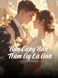 Bạn Cùng Bàn Năm Ấy Là Anh