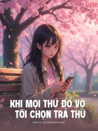 Khi Mọi Thứ Đổ Vỡ Tôi Chọn Trả Thù