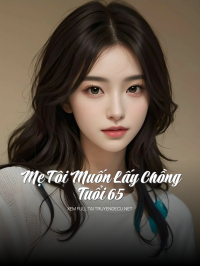 Mẹ Tôi Muốn Lấy Chồng Tuổi 65