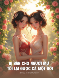 Bị Bán Cho Người Mù Tôi Lại Được Cả Một Đời