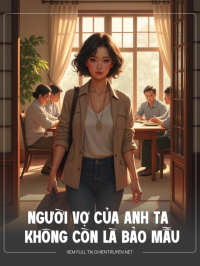Người Vợ Của Anh Ta Không Còn Là Bảo Mẫu