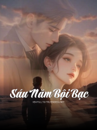 Sáu Năm Bội Bạc