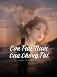 Con Trai Nuôi Của Chồng Tôi