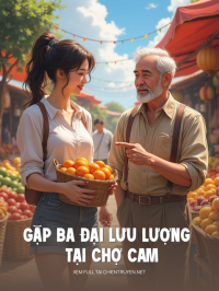 Gặp Ba Đại Lưu Lượng Tại Chợ Cam