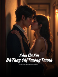 Cảm Ơn Em Đã Thay Chị Trưởng Thành