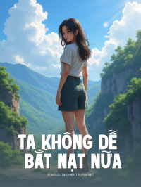 Ta Không Dễ Bắt Nạt Nữa