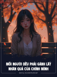 Mỗi Người Đều Phải Gánh Lấy Nhân Quả Của Chính Mình