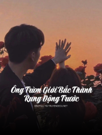 Ông Trùm Giới Bắc Thành Rung Động Trước