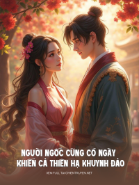 Người Ngốc Cũng Có Ngày Khiến Cả Thiên Hạ Khuynh Đảo