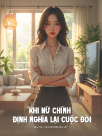 Khi Nữ Chính Định Nghĩa Lại Cuộc Đời