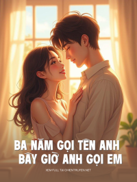 Ba Năm Gọi Tên Anh Bây Giờ Anh Gọi Em Là Vợ