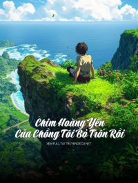 Chim Hoàng Yến Của Chồng Tôi Bỏ Trốn Rồi