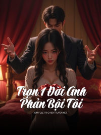 Trọn 1 Đời Anh Phản Bội Tôi
