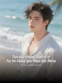 Trên Đảo Những Năm 1970 Tôi Và Chồng Yêu Nhau Rất Nhiều