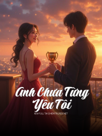 Anh Chưa Từng Yêu Tôi