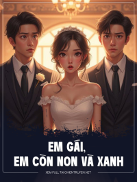 Em Gái, Em Còn Non Và Xanh Lắm