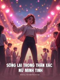 Sống Lại Trong Thân Xác Nữ Minh Tinh