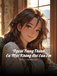 Người Trung Thành Có Một Không Hai Của Em