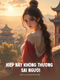 Kiếp Này Không Thương Sai Người