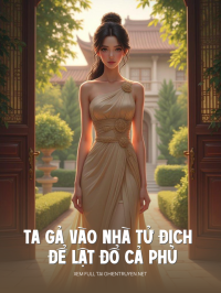 Ta Gả Vào Nhà Tử Địch Để Lật Đổ Cả Phủ