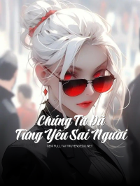 Chúng Ta Đã Từng Yêu Sai Người