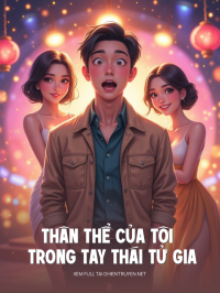 Thân Thể Của Tôi Trong Tay Thái Tử Gia